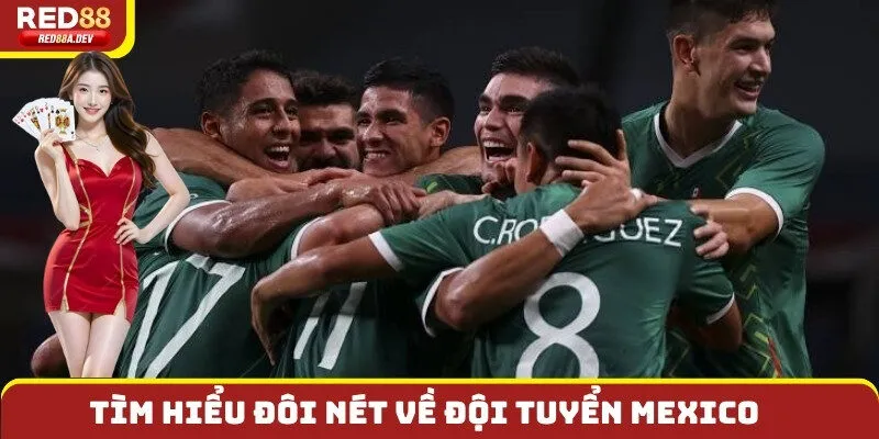 Tìm hiểu đôi nét về Đội tuyển Mexico - Niềm tự hào của nền bóng đá Bắc Trung Mỹ