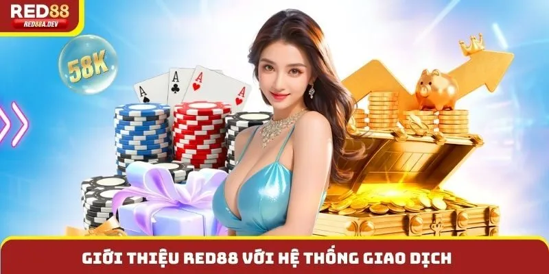 Giới thiệu Red88 với hệ thống giao dịch