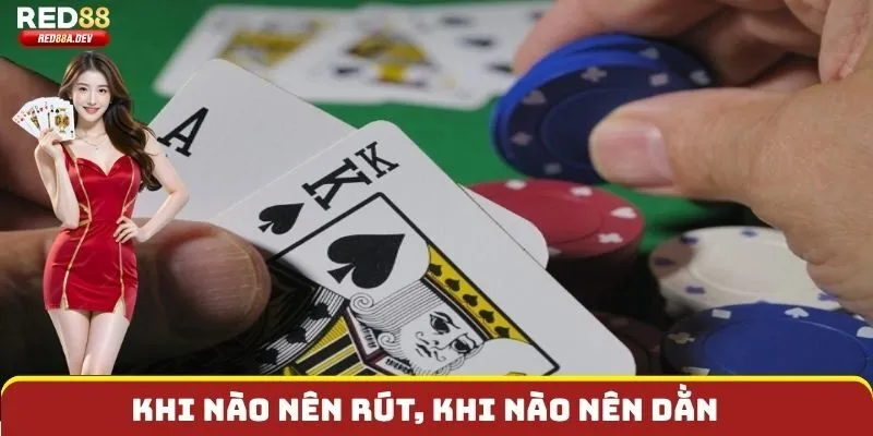 Khi nào nên rút, khi nào nên dằn – mấu chốt của quyết định thắng thua