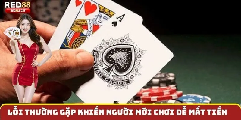 Lỗi thường gặp khiến người mới chơi dễ mất tiền