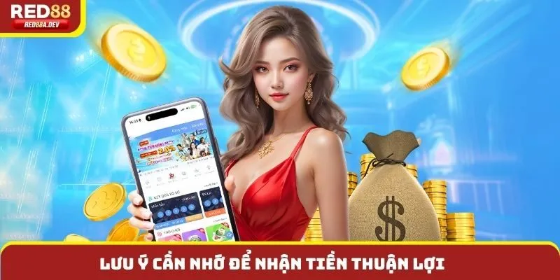 Lưu ý cần nhớ để nhận tiền thuận lợi