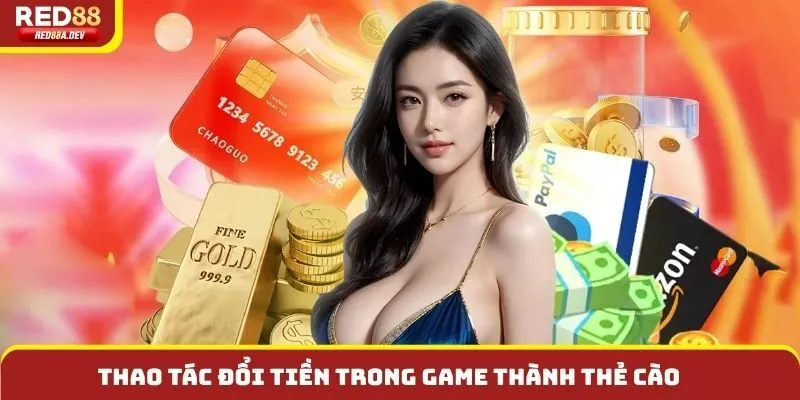 Thao tác đổi tiền trong game thành thẻ cào