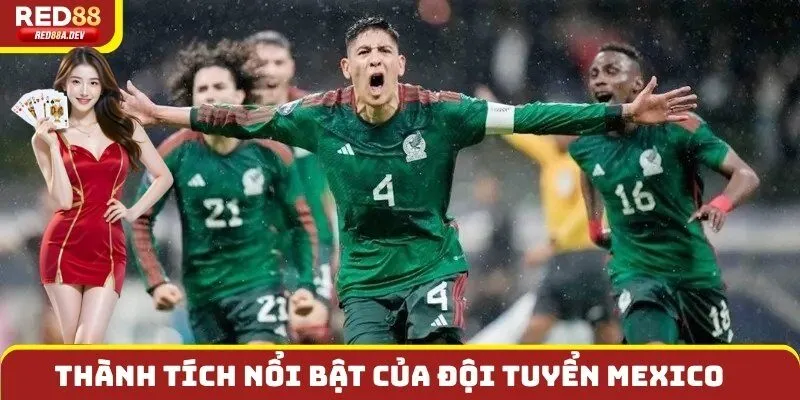 Những thành tích nổi bật của Đội tuyển Mexico tại các kỳ thi đấu